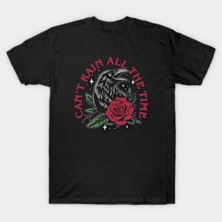 Can't Rain All the Time T-Shirt